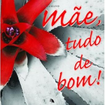 Mae, Tudo de Bom! - 1
