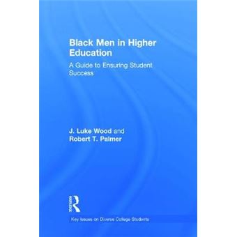 Black Men in Higher Education - A Guide to Ensuring Student Success - Hardback - 2014 - 1