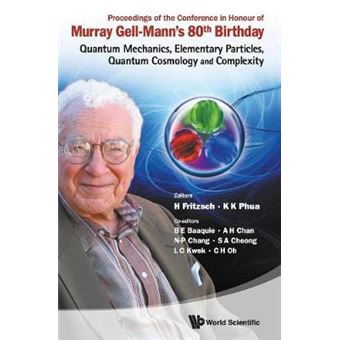 Proceedings of the Conference in Honour of Murray Gell-Mann's 80th Birthday - Quantum Mechanics, Elementary Particles, Quantum Cosmology and Complexity - Hardback - 2010 - 1