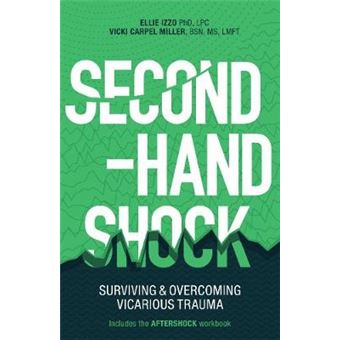 Second-Hand Shock: Surviving & Overcoming Vicarious Trauma - 1