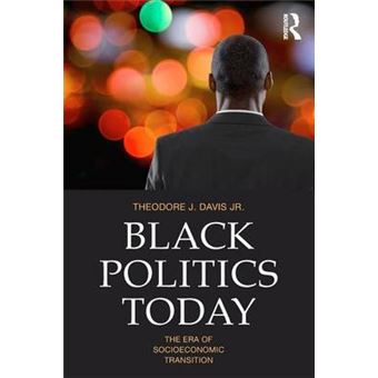 Black Politics Today - The Era of Socioeconomic Transition - Paperback - 2011 - 1