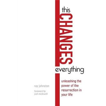 This Changes Everything Unleashing The Power Of The Resurrection In Your Life - 1