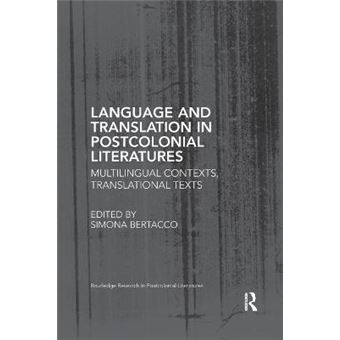 Language And Translation In Postcolonial Literatures Multilingual Contexts, Translational Texts Routledge Research In Postcolonial Literatures - 1