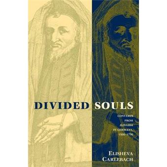 Divided Souls - Converts from Judaism in Germany, 1500-1750 - Paperback - 2001 - 1