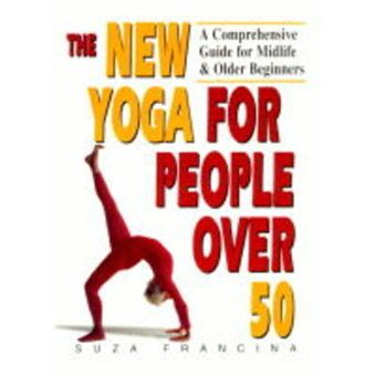 The New Yoga for People over 50 - A Comprehensive Guide for Midlife and Older Beginners - Paperback - 1997 - 1
