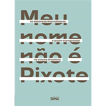 Meu Nome não É Pixote. O Jovem Transgressor no Cinema Brasileiro - 1