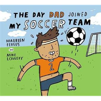 The Day Dad Joined My Soccer Team - 1