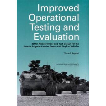 Improved Operational Testing and Evaluation - Better Measurement and Test Design for the Interim Brigade Combat Team with Stryker Vehicles, Phase I Report - Paperback - 2003 - 1