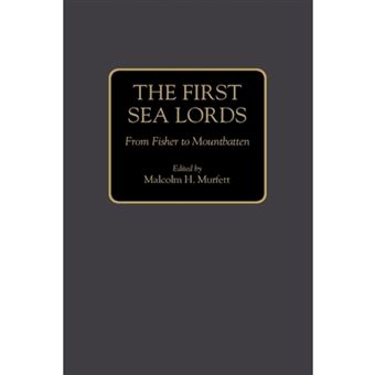 The First Sea Lords - From Fisher to Mountbatten - Hardback - 1995 - 1