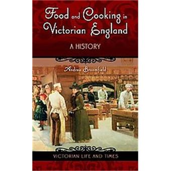 Food And Cooking In Victorian England, Victorian Life And Times - 1