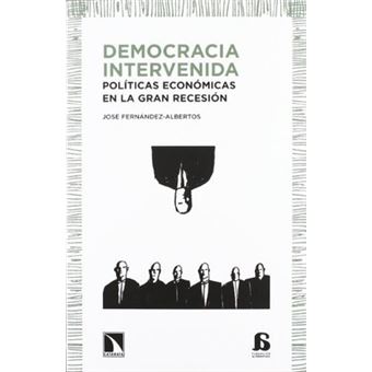 Democracia intervenida : polÃ­ticas econÃ³micas en la gran recesiÃ³n - 1