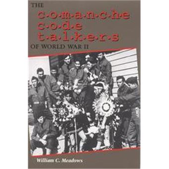 The Comanche Code Talkers Of World War Ii William C. Meadows - Capa ...