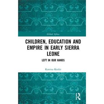 Children, Education And Empire In Early Sierra Leone - 1