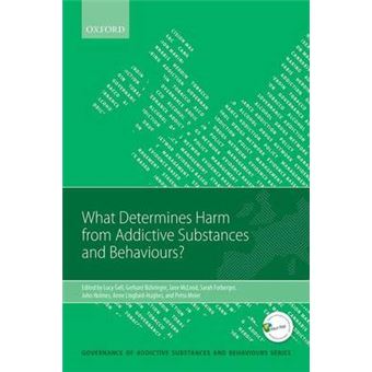 What Determines Harm From Addictive Substances And Behaviours Governance Of Addictive Substances And Behaviours Governance Of Addictive Substances And Behaviours Series - 1