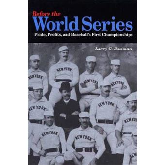 Before The World Series Pride, Profits, And Baseball'S First Championships - 1