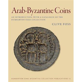 Arab - Byzantine Coins - An Introduction, with a Catalogue of the Dumbarton Oaks Collection - Paperback - 2009 - 1