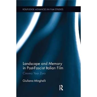Landscape And Memory In Postfascist Italian Film Cinema Year Zero Routledge Advances In Film Studies - 1