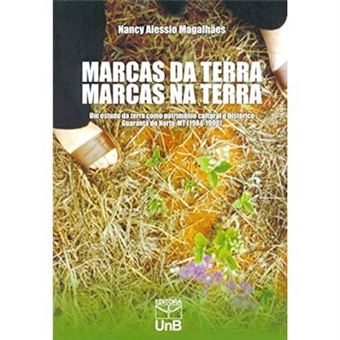 Marcas Da Terra Marca Na Terra. Um Estudo Da Terra Como Patrimônio Cultural E Histórico - 1