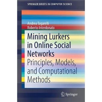 Mining Lurkers In Online Social Networks Principles, Models, And Computational Methods Springerbriefs In Computer Science - 1
