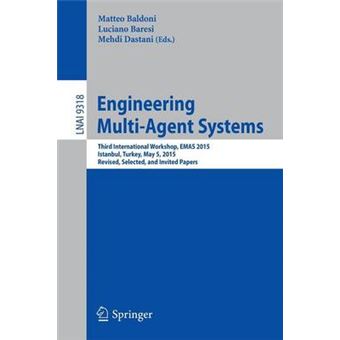 Engineering Multiagent Systems Third International Workshop, Emas 2015, Istanbul, Turkey, May 5, 2015, Revised, Selected, And Invited Papers 9318 Lecture Notes In Computer Science - 1