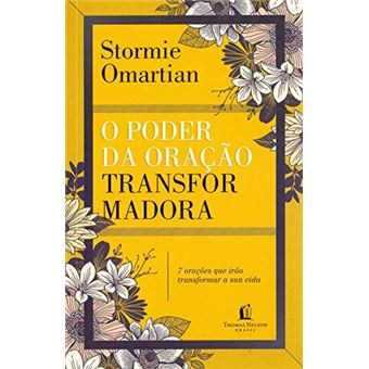O Poder da Oração Transformadora. Sete Orações que Irão Mudar a Sua Vida - 1