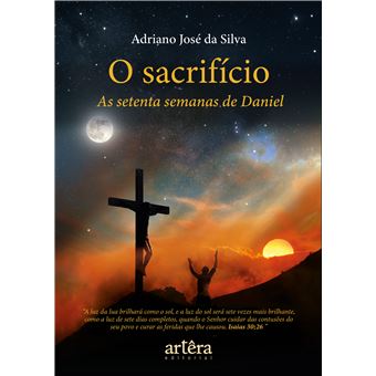 O Sacrifício As Setenta Semanas De Daniel - 1