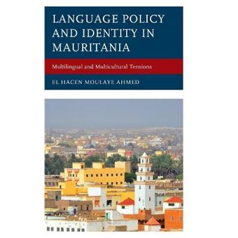 Language Policy And Identity In Mauritania Multilingual And Multicultural Tensions - 1