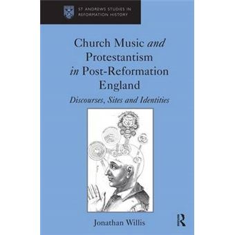 Church Music and Protestantism in Post - Reformation England - Discourses, Sites and Identities - Hardback - 2010 - 1
