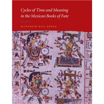 Cycles Of Time And Meaning In The Mexican Books Of Fate Joe R And Teresa Lozano Long Series In Latin American And Latino Art And Culture - 1