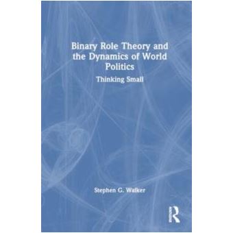 Binary Role Theory And The Dynamics Of World Politics - 1