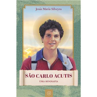 São Carlo Acutis : Uma Biografia - 1