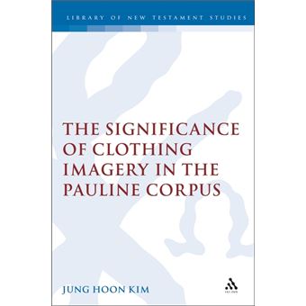 Significance Of Clothing Imagery In The Pauline Corpus - Hardback - 2004 - 1