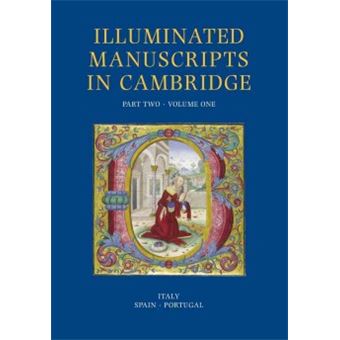 Illuminated Manuscripts In Cambridge, Part Two 2 Volume Set Italy And The Iberian Peninsula - 1
