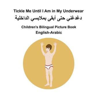Englisharabic Tickle Me Until I Am In My Underwear Childrens Bilingual Picture Book - 1