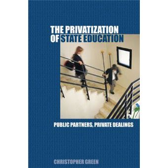 The Privatization of State Education - Public Partners, Private Dealings - Paperback - 2005 - 1
