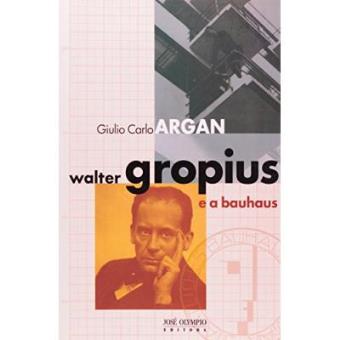 Walter Gropius E A Bauhaus - 1
