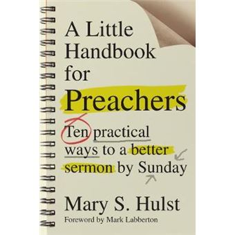 A Little Handbook For Preachers Ten Practical Ways To A Better Sermon By Sunday - 1