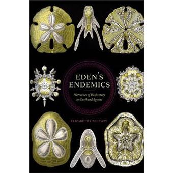 Eden'S Endemics Narratives Of Biodiversity On Earth And Beyond Under The Sign Of Nature - 1