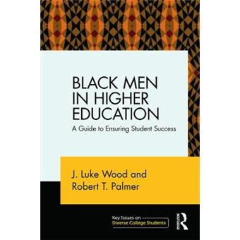 Black Men in Higher Education - A Guide to Ensuring Student Success - Paperback - 2014 - 1