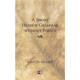 Short Hebrew Grammar Without Points - 1