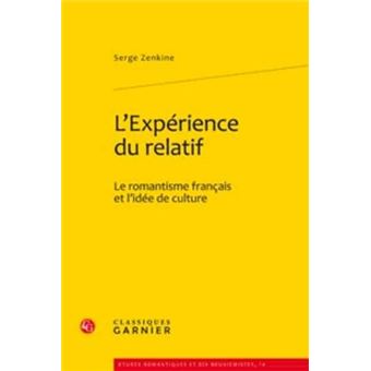 Lexpérience Du Relatif - Le Romantisme Français Et Lidée De Culture - 1