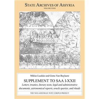 Supplement to SAA I–XXII: Letters, Treaties, Literary Texts, Legal and Administrative Documents, Astronomical Reports, Oracle Queries, and Rituals (State Archives of Assyria) - 1