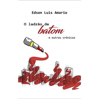 O Ladrão de Batom e Outras Crônicas - 1