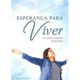 Esperança Para Viver. O Verdadeiro Caminho da Felicidade - 1