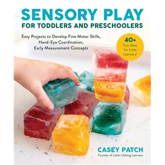 Sensory Play For Toddlers And Preschoolers  Easy Projects To Develop Fine Motor Skills Handeye Coordination And Early Measurement Concepts - 1