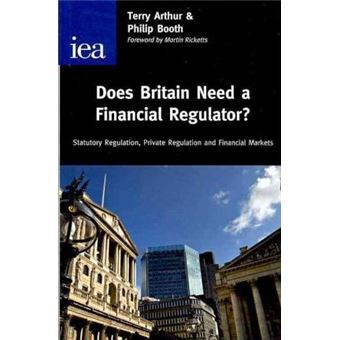 Does Britain Need a Financial Regulator? : Statutory Regulation, Private Regulation & Financial Markets - 1