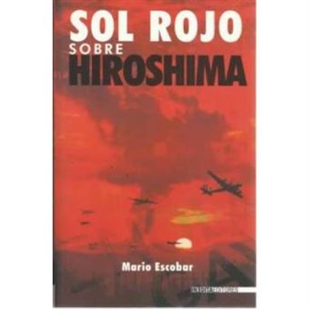 Sol Rojo Sobre Hiroshima : El Secreto Mejor Guardado de La Historia - 1