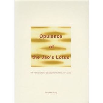 Opulence of the Jao's Lotus - The Formation and Development of the Jao's Lotus - Paperback - 2015 - 1