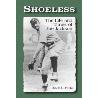 Shoeless - The Life and Times of Joe Jackson - Paperback - 2001 - 1