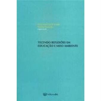 Tecendo Reflexões Em Educação E Meio Ambiente - 1